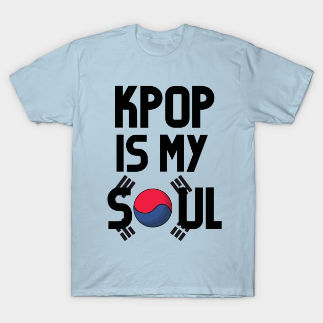 KPOP IS MY SOUL T-Shirt by Musicfillsmysoul